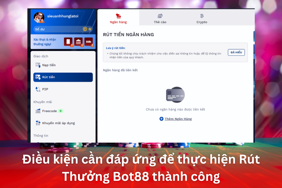 Điều kiện cần đáp ứng để thực hiện Rút Thưởng Bot88 thành công