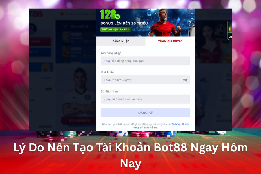 Lý Do Nên Tạo Tài Khoản Bot88 Ngay Hôm Nay