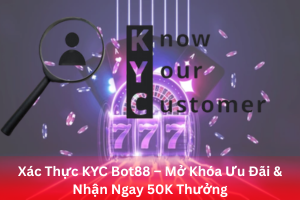 Bài viết xác thực KYC Bot88